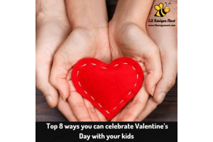 Top 8 ways you can celebrate Valentine’s Day with your kids