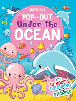 Dreamland Publications-Pop-Out under the Ocean- With 3D Models Colouring and Stickers