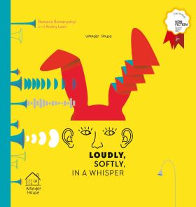 Wonderhouse-Loudly, Softly, in a Whisper: Educational Picture Book On Sound (Winner of Bologna Ragazzi Award 2018)