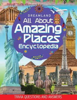 Dreamland Publications-Amazing Places Encyclopedia for Children Age 5 - 15 Years- All About Trivia Questions and Answers 