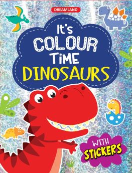 Dreamland Publications-Dinosaurs- It's Colour time with Stickers : Drawing, Painting & Colouring Children Book by Dreamland Publications 9789395406659