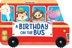 Dreamland Publications-A Birthday on the Bus - A Shaped Board book with Wheels : Picture Book Children Book by Dreamland Publications 9789395588454