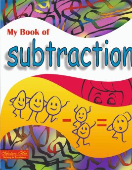 SCHOLARS HUB-My Book of Subtraction.